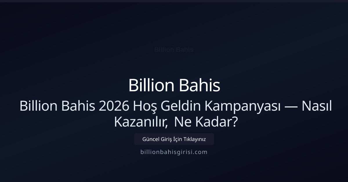 Billion Bahis Hoş Geldin Bonusu İncelemesi - Billion Bahis rehber görseli