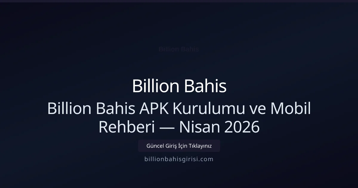 Billion Bahis APK Kurulumu ve Mobil Rehberi Billion Bahis APK Kurulumu ve Mobil Rehberi — Nisan 2026 konusunda detaylı kılavuz