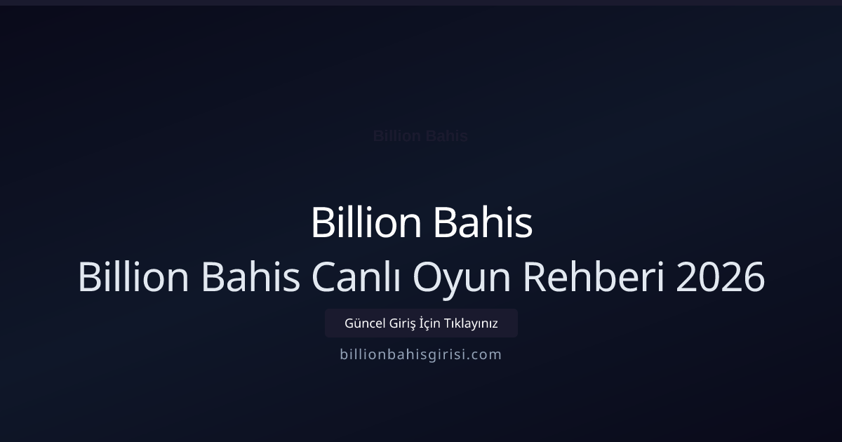 Billion Bahis Canlı Oyun Rehberi 2026 Billion Bahis Canlı Oyun Rehberi 2026 ile ilgili açıklayıcı görsel
