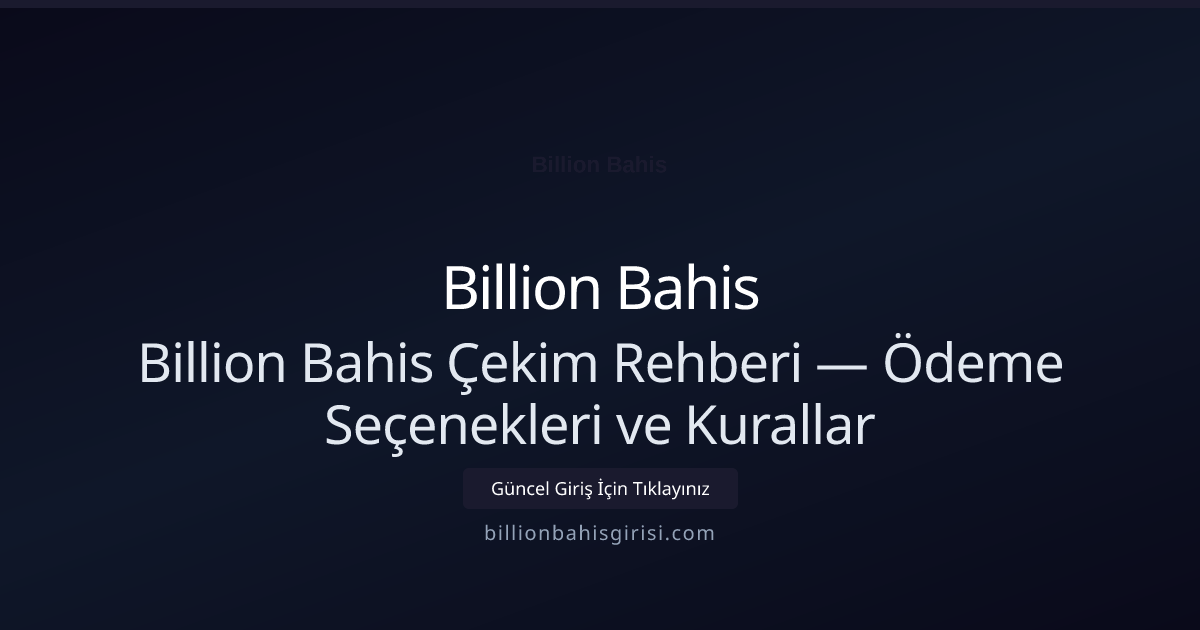 Billion Bahis Çekim Rehberi — Ödeme Seçenekleri ve Kurallar Billion Bahis Çekim Rehberi — Ödeme Seçenekleri ve Kurallar konusunda detaylı kılavuz