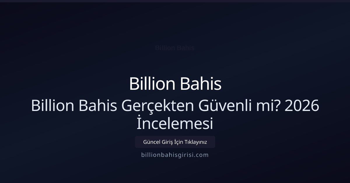 Billion Bahis Gerçekten Güvenli mi? 2026 İncelemesi Billion Bahis Gerçekten Güvenli mi? 2026 İncelemesi — adım adım anlatım