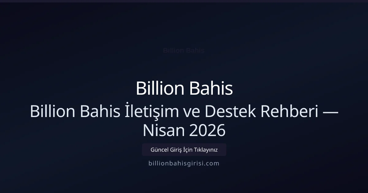 Billion Bahis İletişim ve Destek Rehberi - Billion Bahis rehber görseli