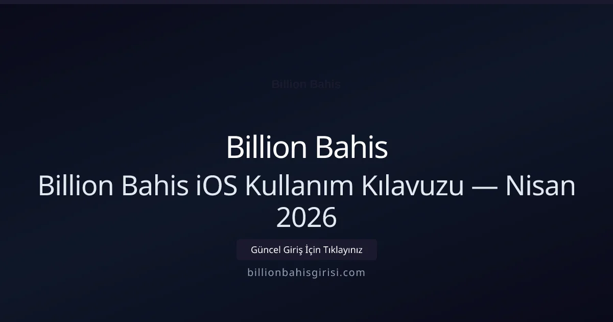 Billion Bahis iOS Kullanım Kılavuzu - Billion Bahis rehber görseli