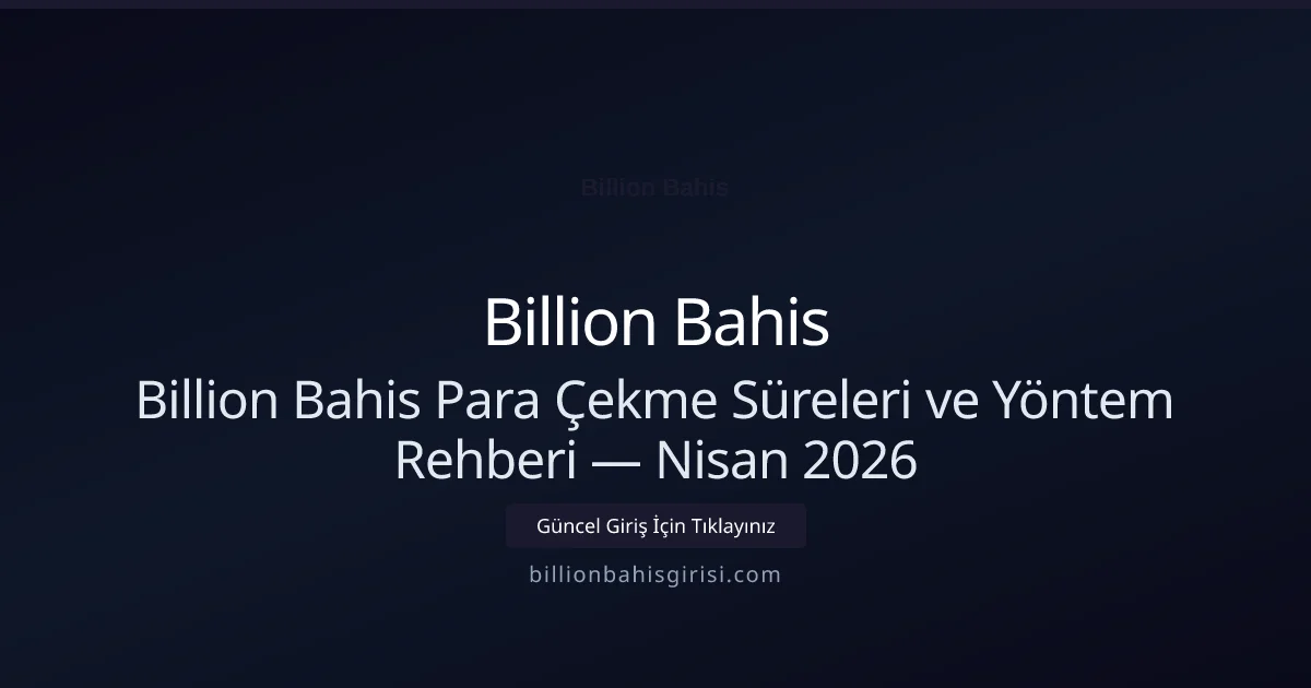 Billion Bahis Para Çekme Süreleri ve Yöntem Rehberi - Billion Bahis rehber görseli