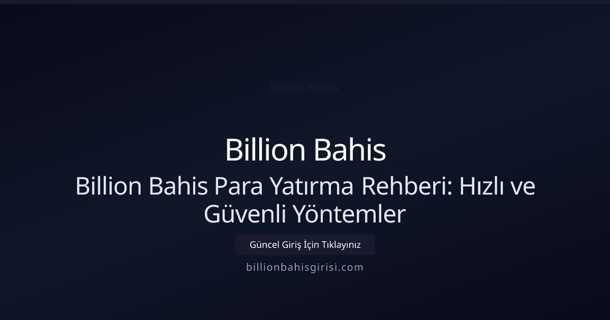 Billion Bahis Para Yatırma Rehberi: Hızlı ve Güvenli Yöntemler Billion Bahis Para Yatırma Rehberi: Hızlı ve Güvenli Yöntemler: kullanıcı arayüzü görünümü