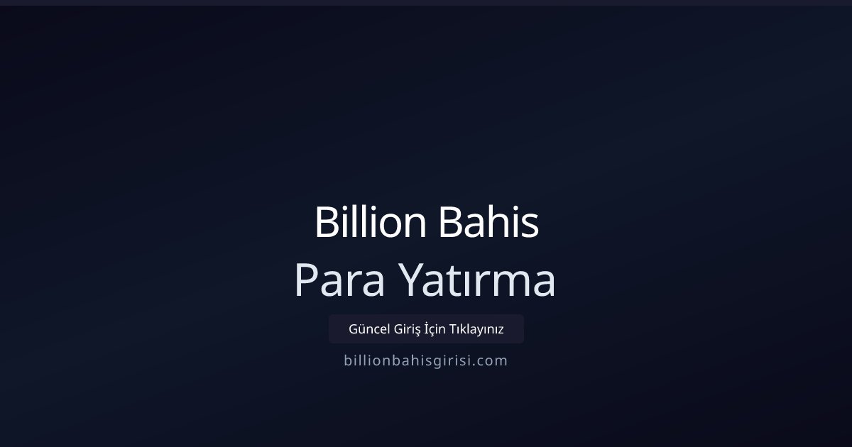 Billion Bahis Para Yatırma